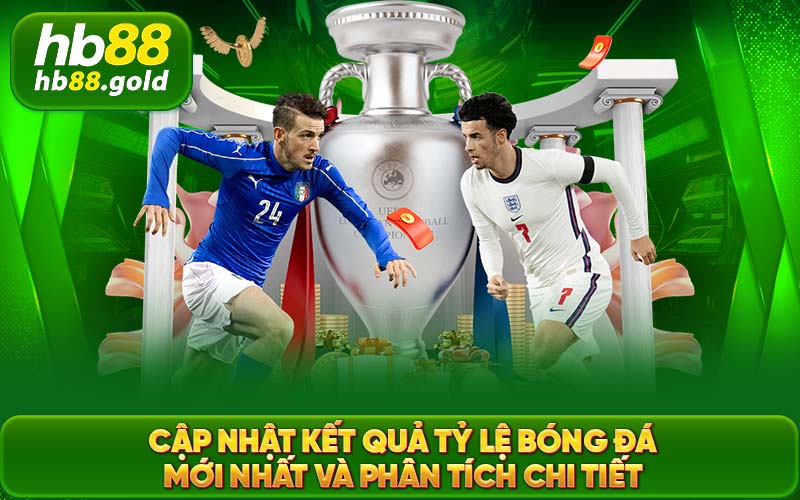 Cập Nhật Kết Quả Tỷ Lệ Bóng Đá Mới Nhất Và Phân Tích Chi Tiết