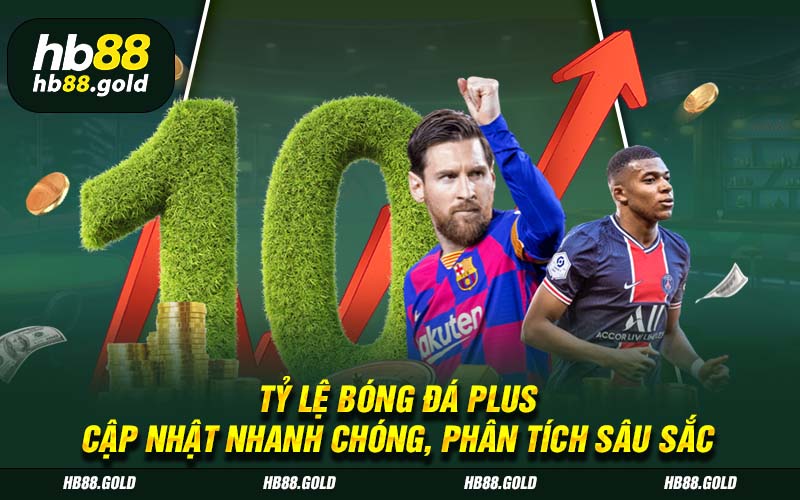 Tỷ Lệ Bóng Đá Plus Cập Nhật Nhanh Chóng, Phân Tích Sâu Sắc