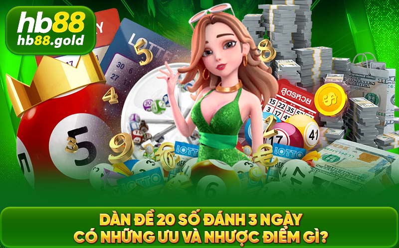 Dàn đề 20 đánh 3 ngày có những ưu và nhược điểm gì?