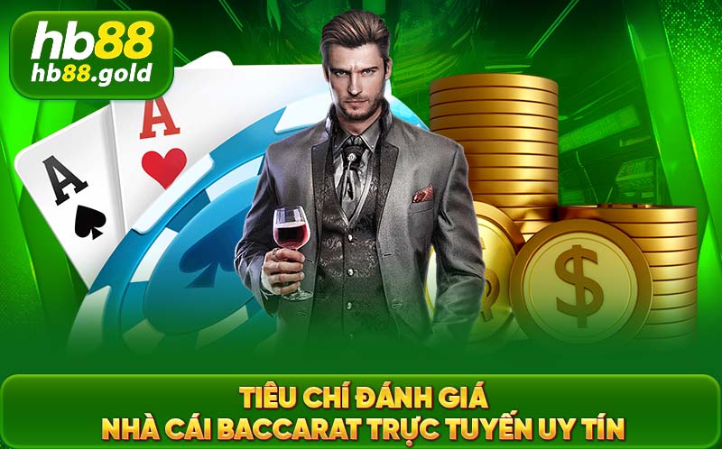 Tiêu chí đánh giá trang Baccarat trực tuyến cực uy tín